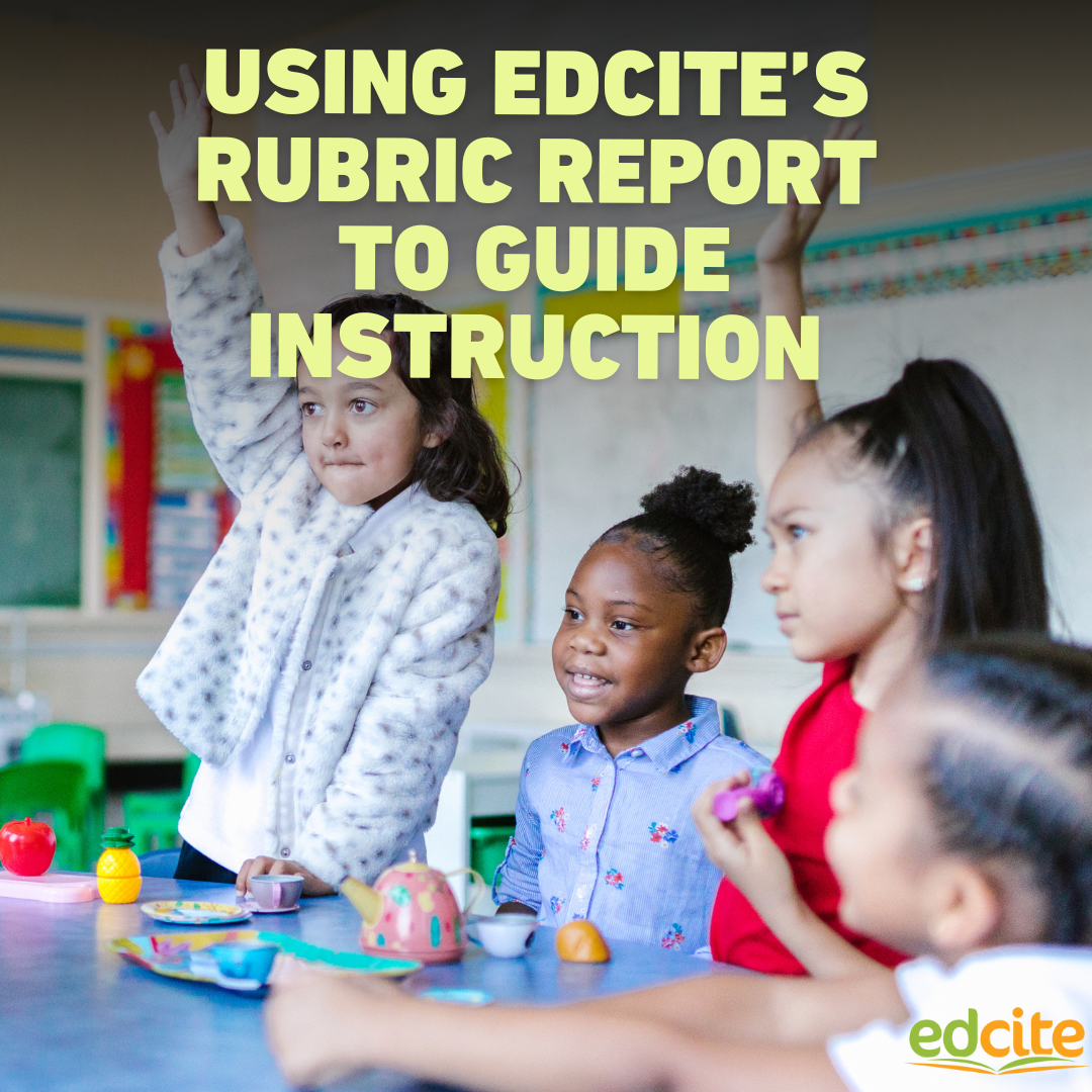 Using Edcite’s Rubric Report to Guide Instruction