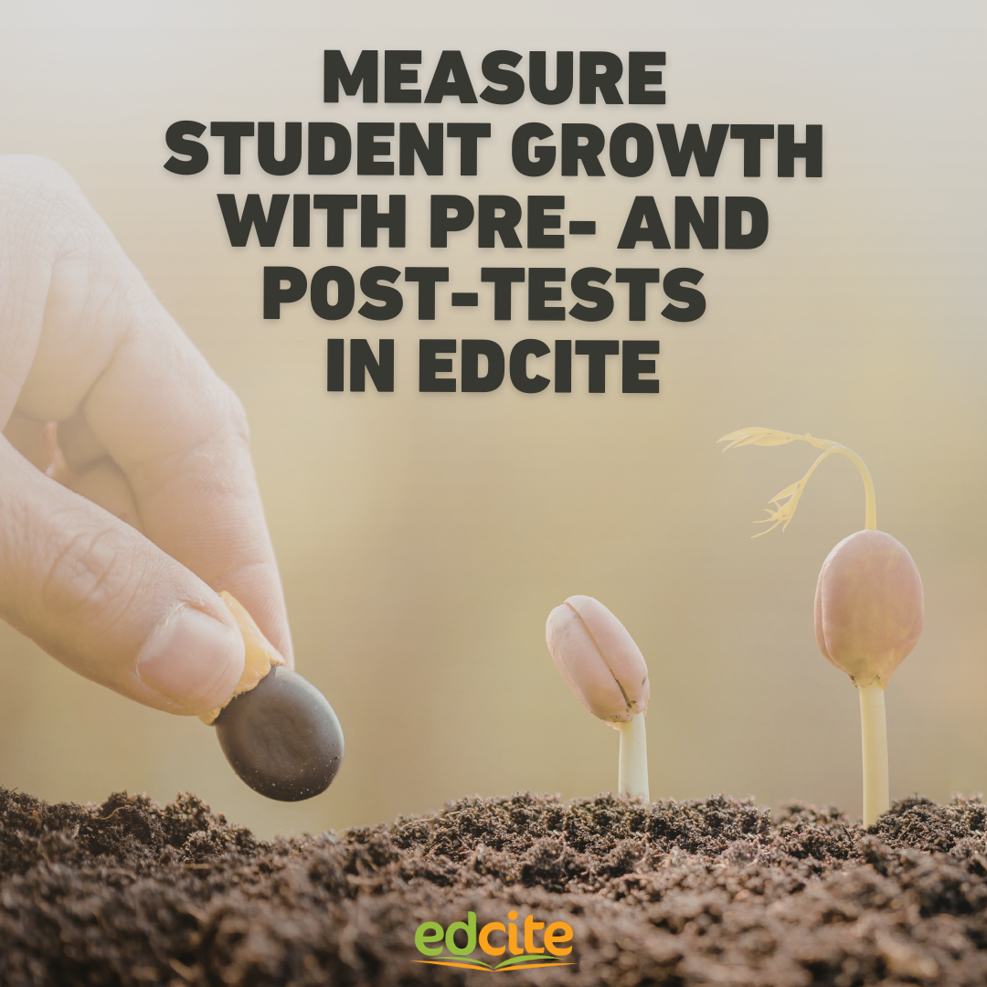 Measure Student Growth with Pre- and Post-Tests in Edcite 